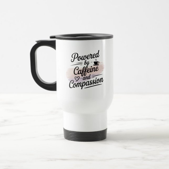 Powered by Caffeine and Compassion Travel Mug (Left)