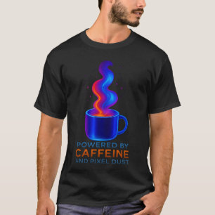 Powered by Caffeine and Pixel Dust T-Shirt