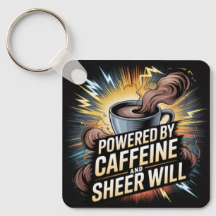 Powered By Caffeine And Sheer Will Key Ring