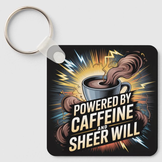 Powered By Caffeine And Sheer Will Key Ring (Front)