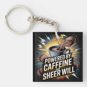 Powered By Caffeine And Sheer Will Key Ring