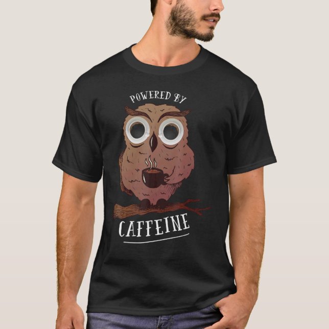 Powered by Caffeine Owl coffee mug T-Shirt (Front)
