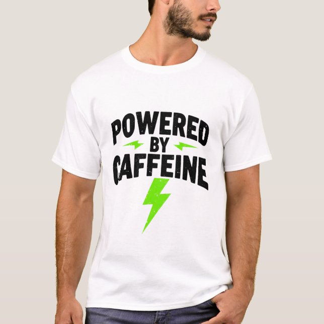 Powered by Caffeine T-Shirt (Front)