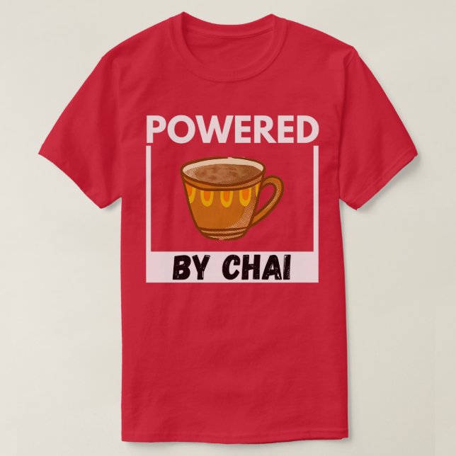 Powered By Chai Chai Latte Tea Addict 1 T-Shirt (Design Front)