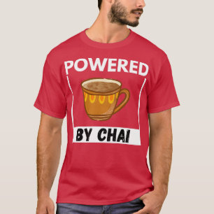 Powered By Chai Chai Latte Tea Addict 1 T-Shirt