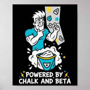 Powered By Chalk And Beta Climbing Fun Poster