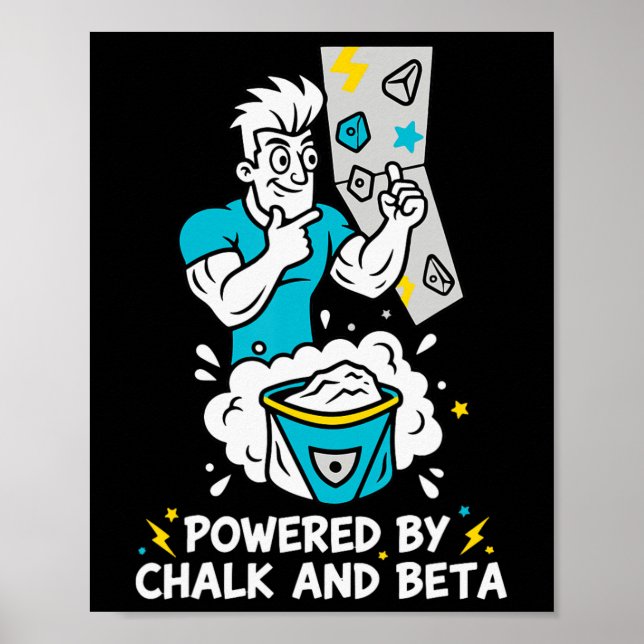 Powered By Chalk And Beta Climbing Fun  Poster (Front)