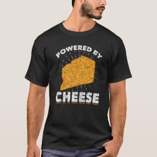 Powered By Cheese Foodie Snack Cheese  Cheddar Che T-Shirt