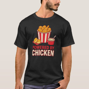 Powered by Chicken Funny Fried Chicken Lover Foodi T-Shirt