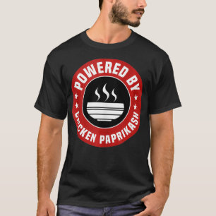 Powered By Chicken Paprikash Funny Hungarian Food  T-Shirt
