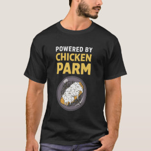 Powered By Chicken Parm Italian Food Parmesan Chic T-Shirt