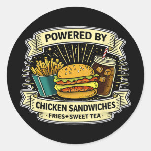 Powered By Chicken Sandwiches Fries And Sweet Tea  Classic Round Sticker