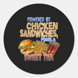 Powered By Chicken Sandwiches Fries And Sweet Tea  Classic Round Sticker