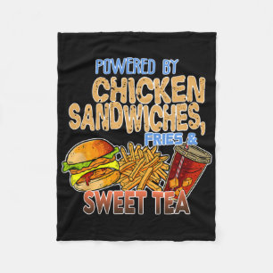 Powered By Chicken Sandwiches Fries And Sweet Tea Fleece Blanket