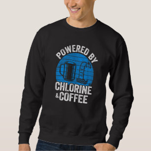 Powered By Chlorine And Coffee Swim Team Swimming Sweatshirt