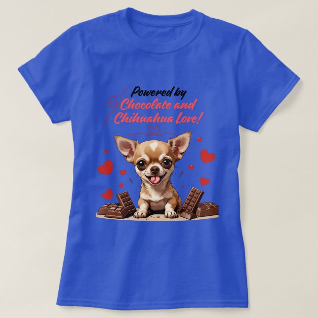 Powered by Chocolate and Chihuahua LoveT- Shirt (Design Front)