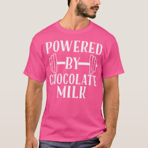Powered By Chocolate Milk Weight Lifting T-Shirt