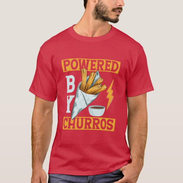 Powered By Churros Food Dessert Latin Pastry frien T-Shirt (Front)