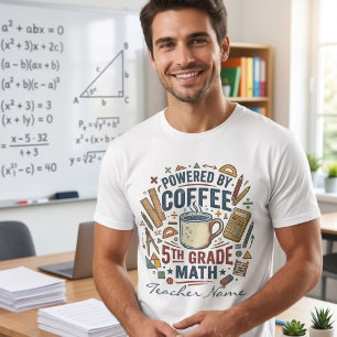 Powered By Coffee & 5th Grade Math Teacher T-Shirt