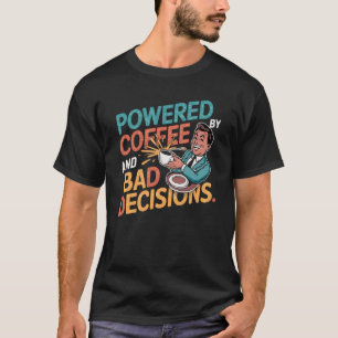 Powered by Coffee and Bad Decisions - Retro Humour T-Shirt