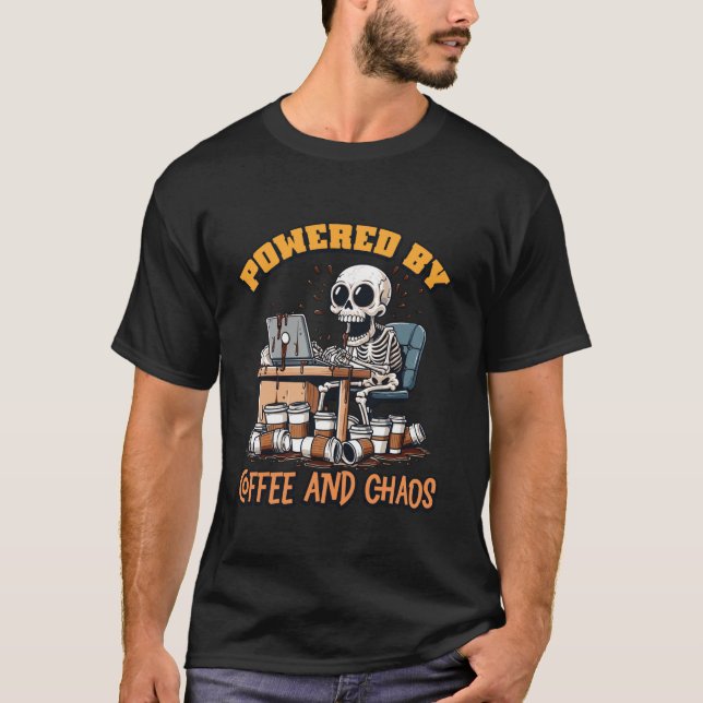 Powered by Coffee and Chaos Skeleton Caffeine Addi T-Shirt (Front)