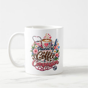 Powered by Coffee and Compassion Nurse Mug Cute