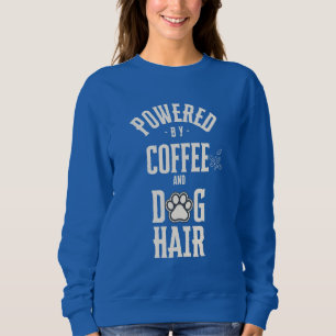 Powered by Coffee and Dog Hair Funny Dog Mum Sweatshirt