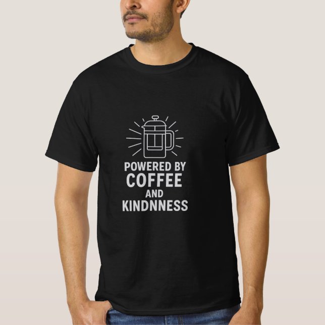 Powered by Coffee and Kindness T-Shirt (Front)