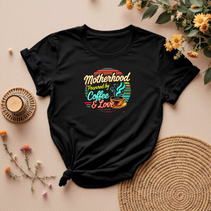 Powered by Coffee and Love Mum Hustle T-Shirt