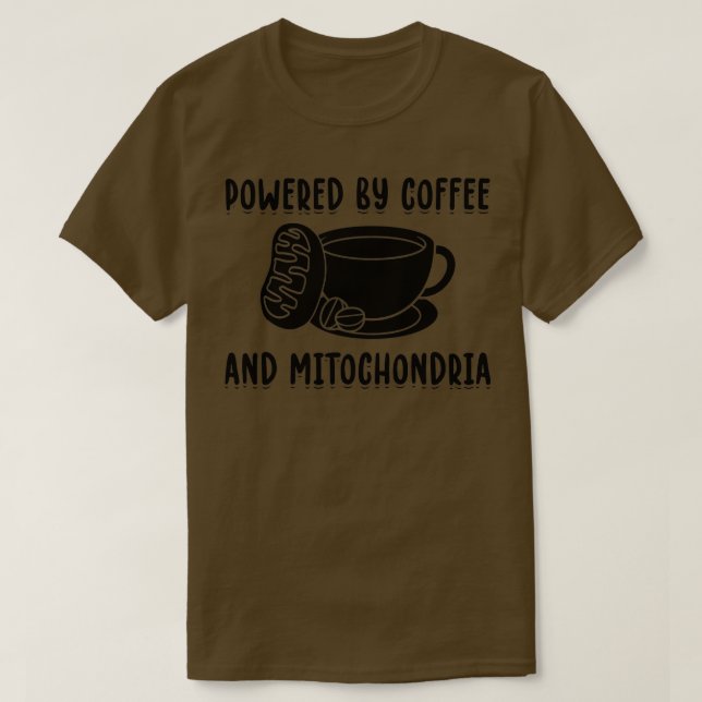 powered by coffee and mitochondria T-Shirt (Design Front)