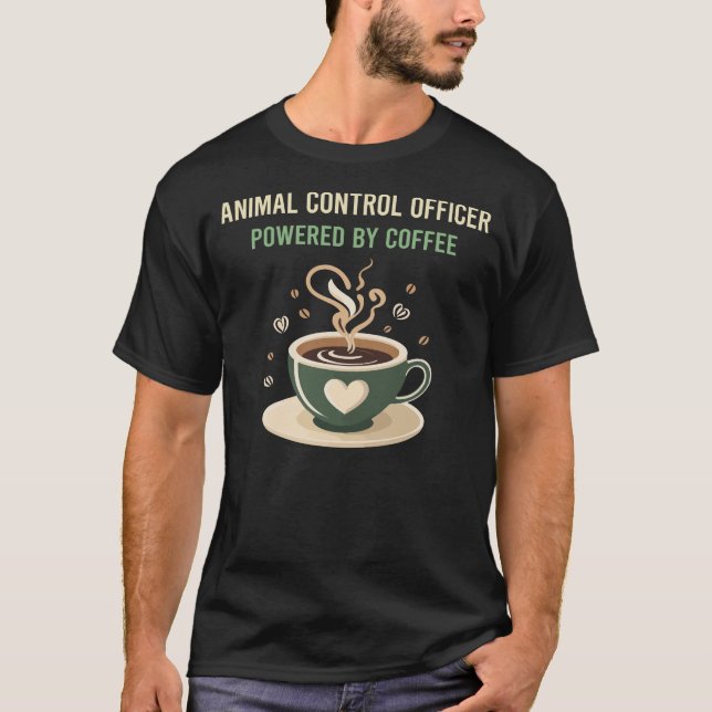 Powered By Coffee Animal Control Officer T-Shirt (Front)
