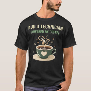 Powered By Coffee Audio Technician T-Shirt