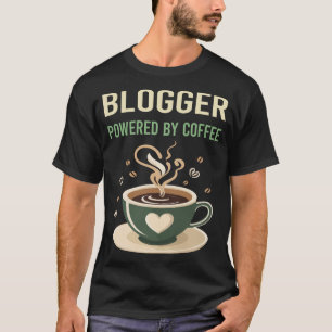 Powered By Coffee Blogger T-Shirt