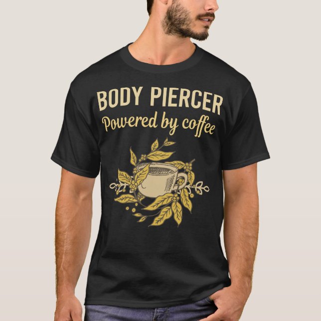 Powered By Coffee - Body Piercer T-Shirt (Front)