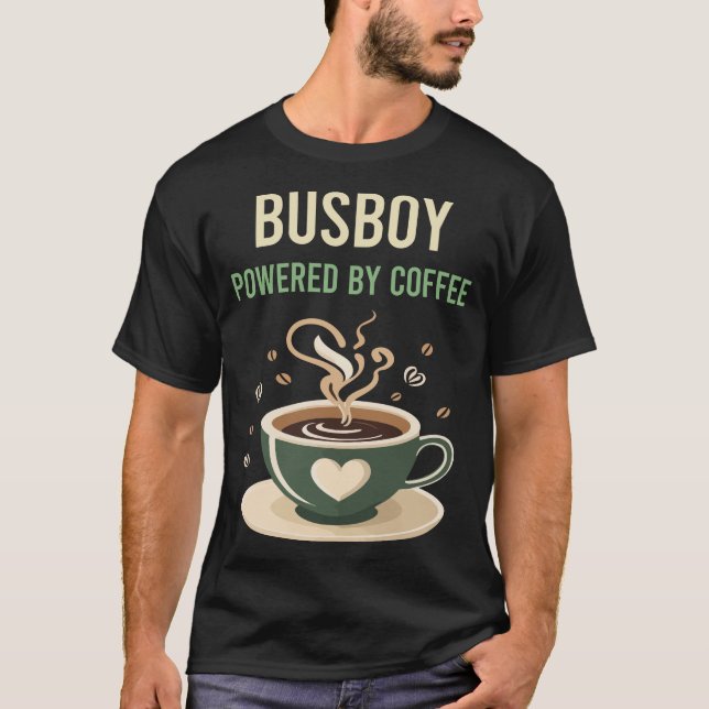 Powered By Coffee Busboy T-Shirt (Front)