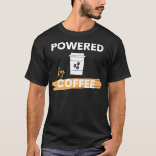 Powered by Coffee caffeine cat lover  T-Shirt