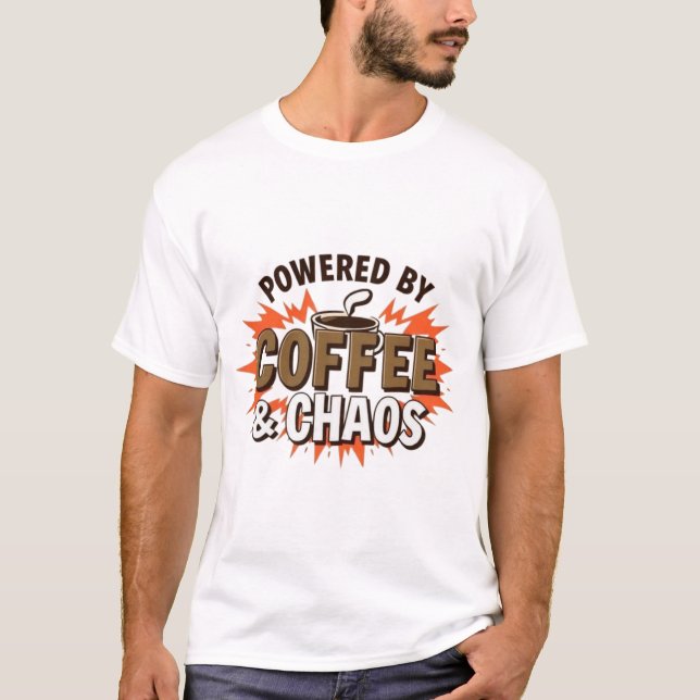 Powered by Coffee & Chaos" – Funny Coffee Lover  T-Shirt (Front)