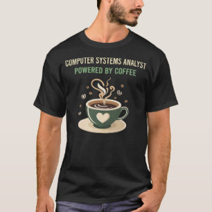 Powered By Coffee Computer Systems Analyst T-Shirt