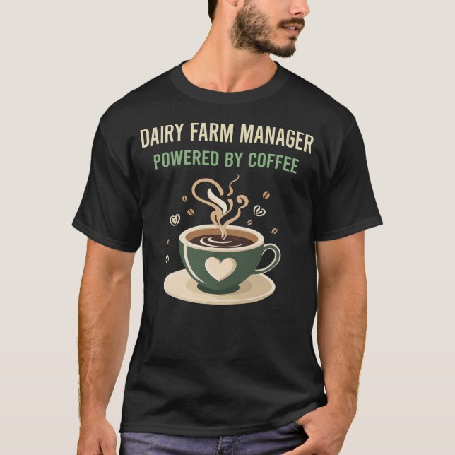 Powered By Coffee Dairy Farm Manager T-Shirt (Front)