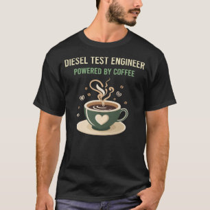 Powered By Coffee Diesel Test Engineer T-Shirt