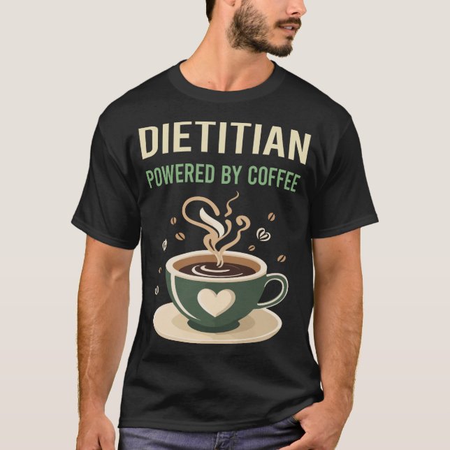 Powered By Coffee Dietician T-Shirt (Front)