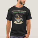 Powered By Coffee Earth Science Technician T-Shirt<br><div class="desc">Awesome design for Earth Science Technician. Thank you alot.</div>