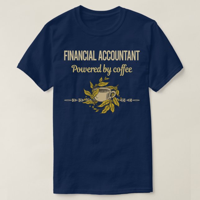 Powered By Coffee Financial Accountant T-Shirt (Design Front)