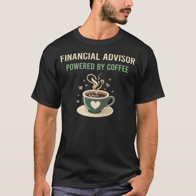Powered By Coffee Financial Advisor T-Shirt (Front)