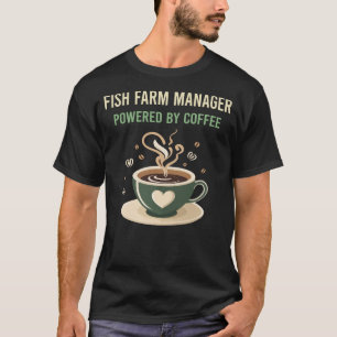 Powered By Coffee Fish Farm Manager T-Shirt