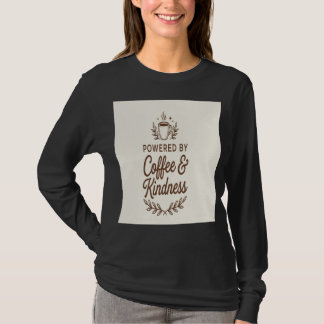 Powered by Coffee & Kindness Fuel for a Good Mind T-Shirt