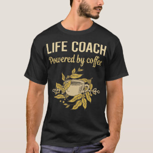 Powered By Coffee - Life Coach T-Shirt