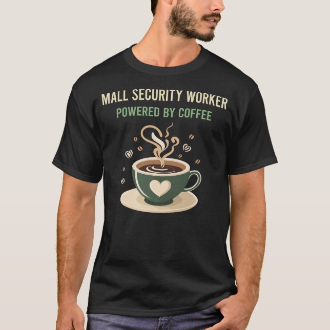 Powered By Coffee Mall Security Worker T-Shirt (Front)