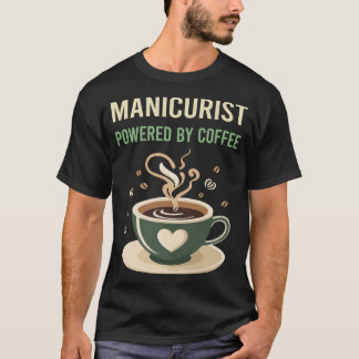 Powered By Coffee Manicurist T-Shirt
