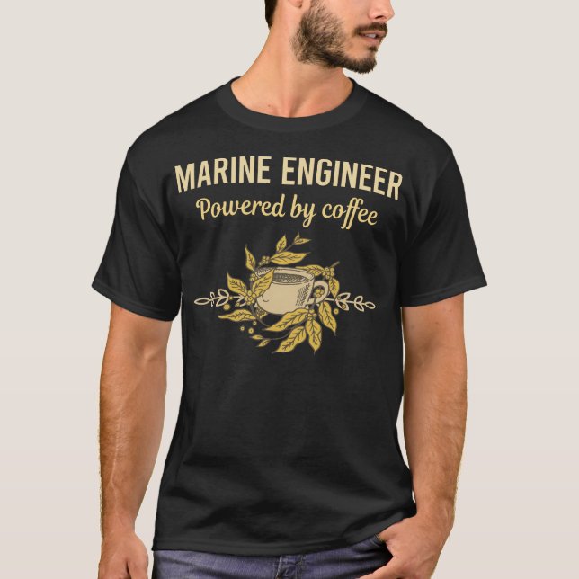 Powered By Coffee - Marine Engineer T-Shirt (Front)